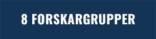 8 forskargrupper.