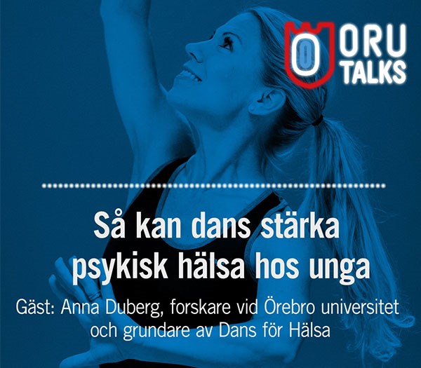 När bild på Anna Duberg och texten ORU Talks: så kan dans stärka psykisk hälsa hos unga.